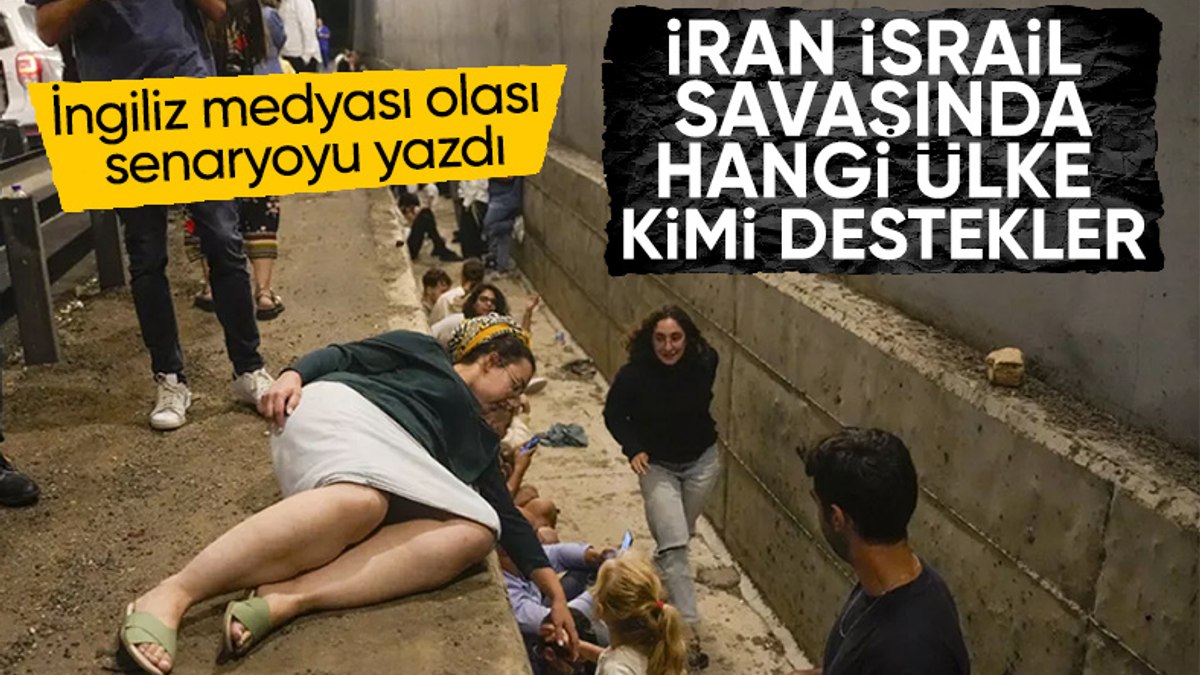 İngiliz medyası yazdı: İran ile İsrail savaşırsa hangi ülke kimi destekler