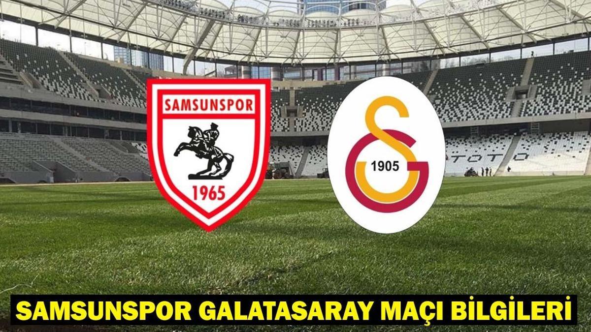 SAMSUNSPOR GALATASARAY MAÇI HANGİ KANALDA, SAAT KAÇTA? Samsunspor-Galatasaray muhtemel 11’ler, maç kadrosu!