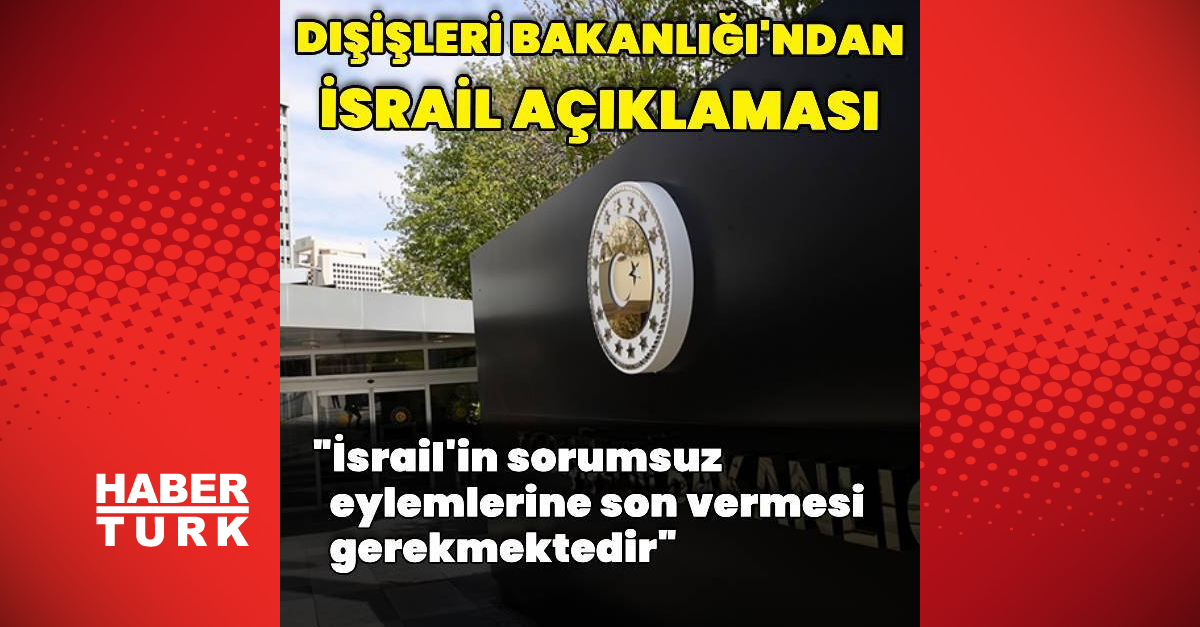 Dışişleri’nden İsrail açıklaması